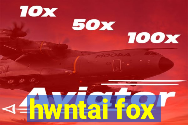 hwntai fox